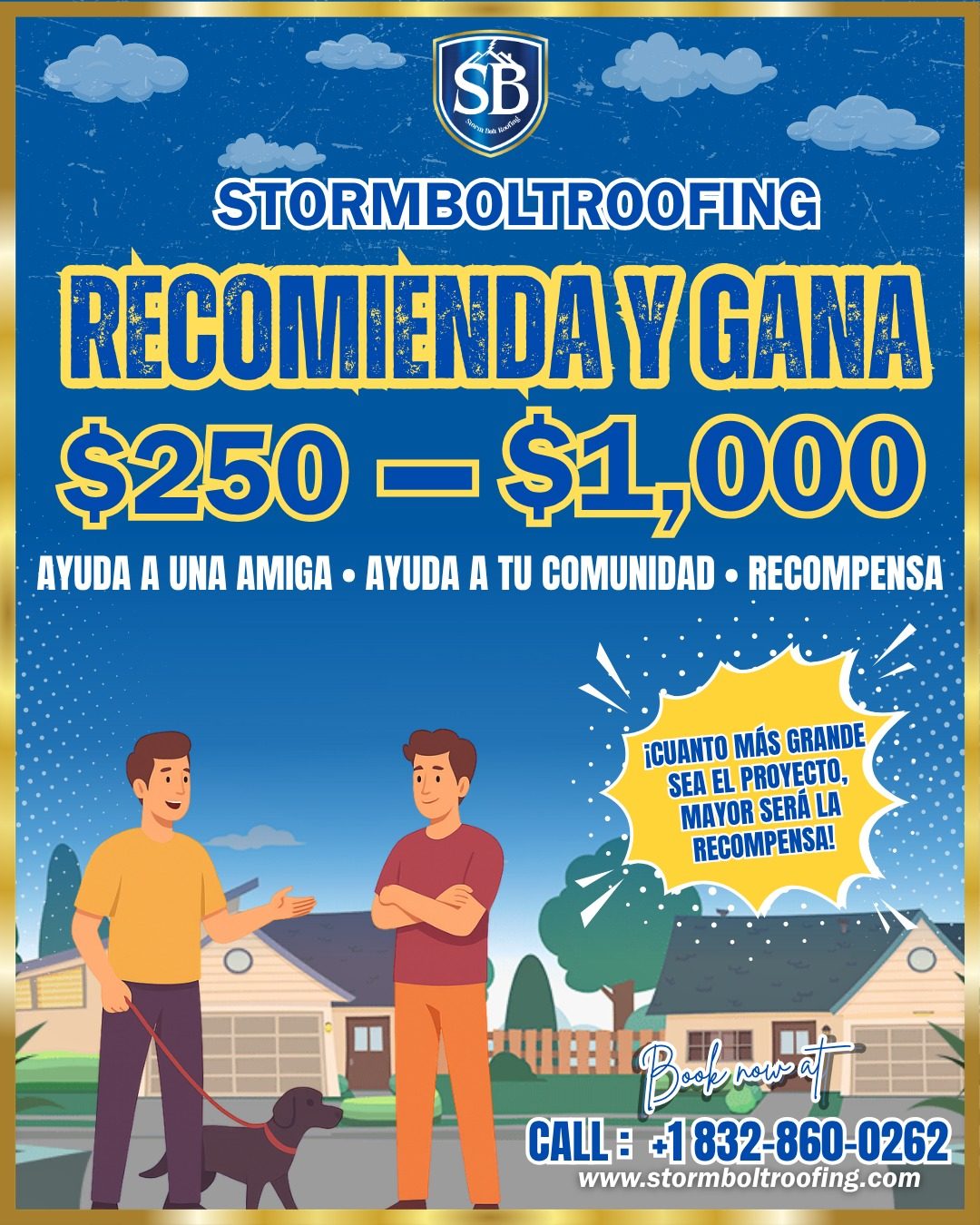 Refiera y gane con Storm Bolt Roofing: gane de $250 a $1,000 por referido. Cuanto m&aacute;s grande sea el proyecto, mayor la recompensa. Llame al 832-860-0262.